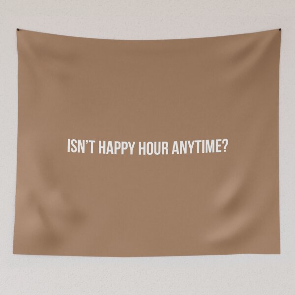 Item preview, Isn't Happy Hour Anytime? (Beige BG) designed and sold by FilipeFerreira.