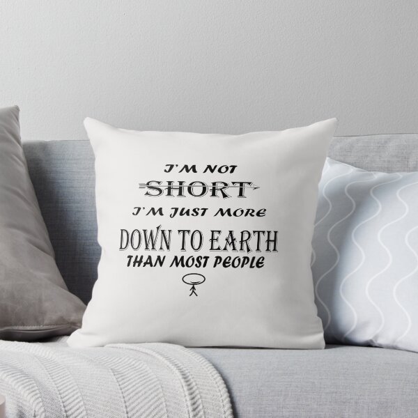 Item preview, I'M NOT SHORT I'M JUST MORE DOWN TO EARTH THAN MOST PEOPLE designed and sold by DKMarcaz.