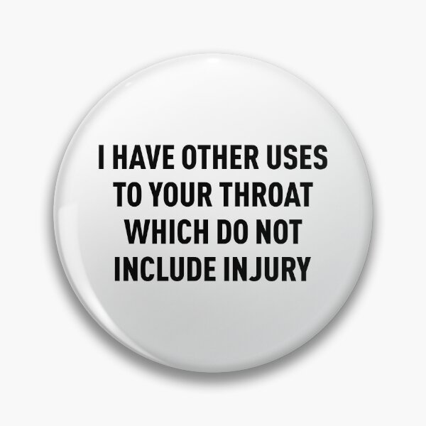 Item preview, I Have Other Uses To Your Throat Which Do Not Include Injury (Black) designed and sold by FilipeFerreira.