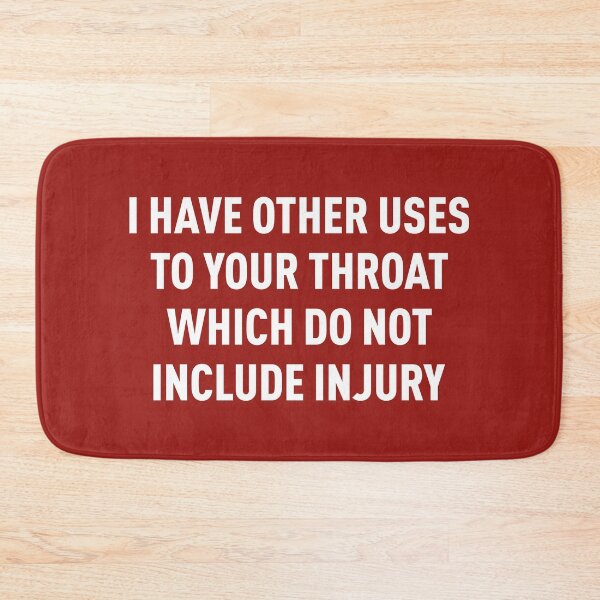 Item preview, I Have Other Uses To Your Throat Which Do Not Include Injury (Red BG) designed and sold by FilipeFerreira.