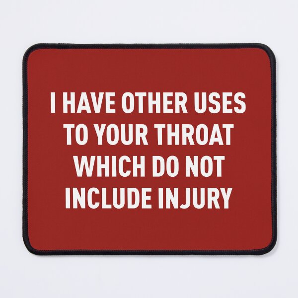 Item preview, I Have Other Uses To Your Throat Which Do Not Include Injury (Red BG) designed and sold by FilipeFerreira.