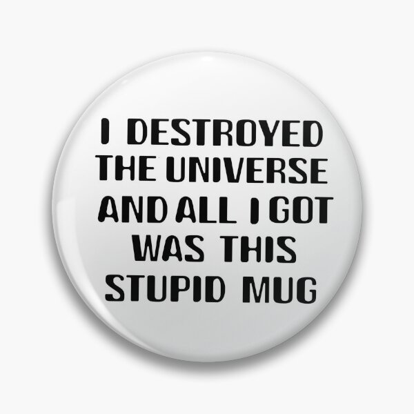 Item preview, I destroyed the universe and all I got was this stupid mug designed and sold by WorryingSine.