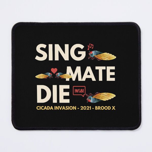Item preview, Sing Mate Die Cicada Invasion designed and sold by KeltonMaggio.