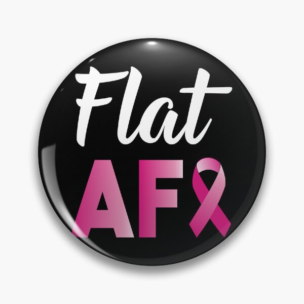 Item preview, Flat AF Mastectomy ,Breast Cancer Survivor designed and sold by KeltonMaggio.