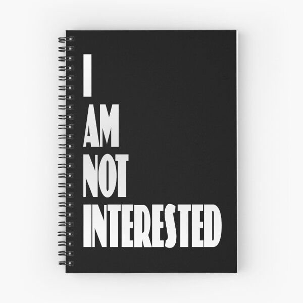 Item preview, I Am Not Interested (Funny Sarcastic Quote - Hilarious Sayings - Black and White) designed and sold by SassyClassyMe.
