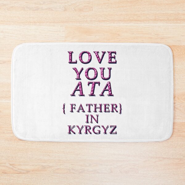 Item preview,   LOVE YOU ATA, FATHER IN KYRGYZ 2 designed and sold by ILA-DODO.