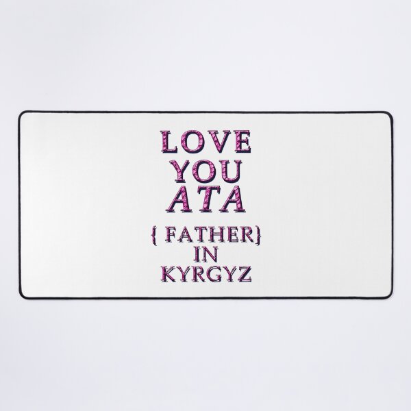 Item preview, LOVE YOU ATA, FATHER IN KYRGYZ 2 designed and sold by ILA-DODO.
