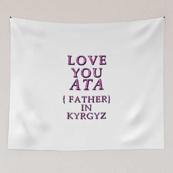 Item preview,   LOVE YOU ATA, FATHER IN KYRGYZ 2 designed and sold by ILA-DODO.