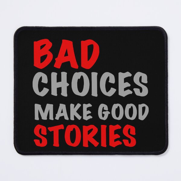 Item preview, Bad Choices make Good Stories designed and sold by orchidgd.