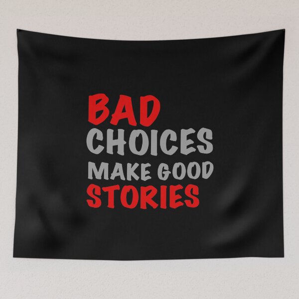 Item preview, Bad Choices make Good Stories designed and sold by orchidgd.