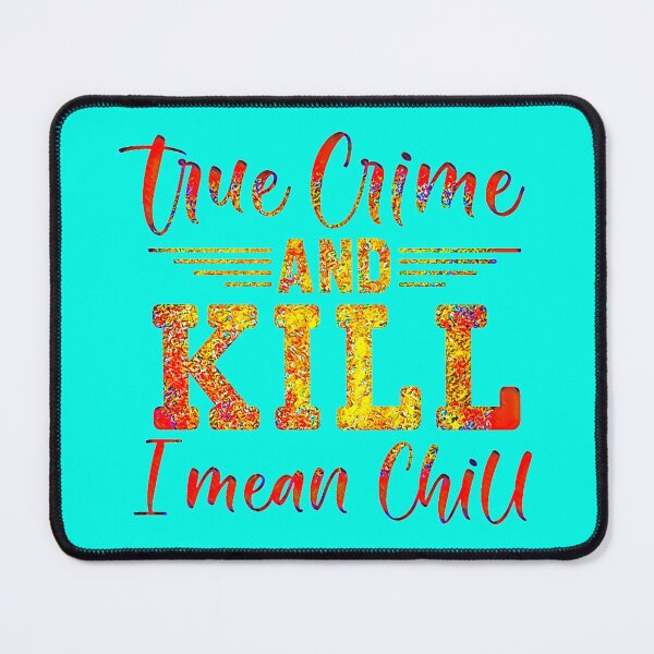 Item preview, True Crime and KILL I mean Chill. designed and sold by CristalleLisa.