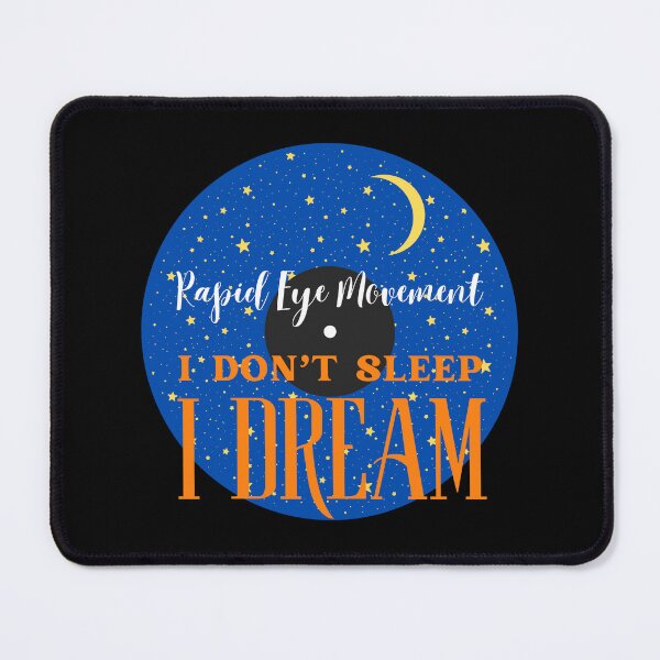 Item preview, I Don't Sleep I Dream designed and sold by AMERICANCHEEZ.