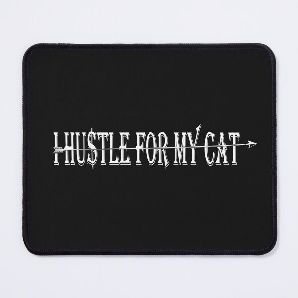 Item preview, I HUSTLE FOR MY CAT designed and sold by DKMarcaz.