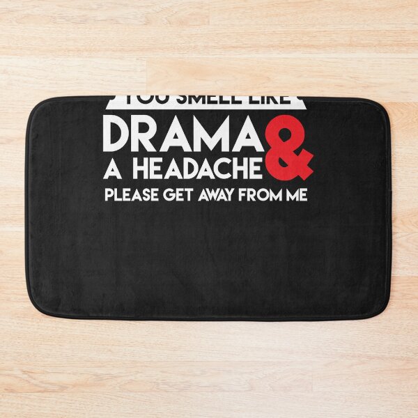 Item preview, You smell like drama and a headache funny sarcastic designed and sold by KristenDugan46.