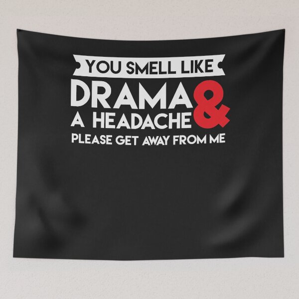 Item preview, You smell like drama and a headache funny sarcastic designed and sold by KristenDugan46.