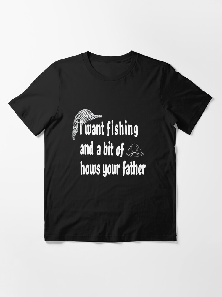 funny fishing memes  a bit of hows your father  Essential T