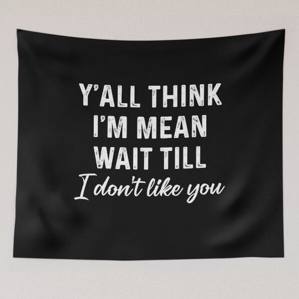Item preview, Y'all think I'm mean wait till I don't like you designed and sold by andygiangore.