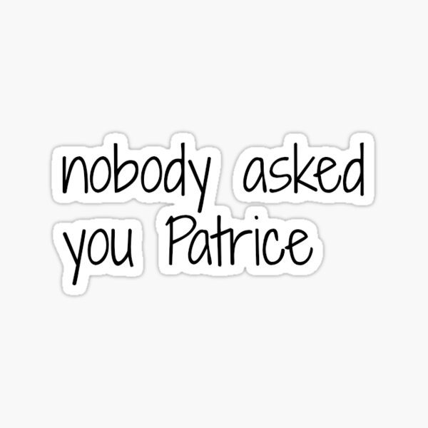 Vista previa del artículo con la obra «nadie te preguntó Patrice», diseñado y vendido por jmaxwellw.
