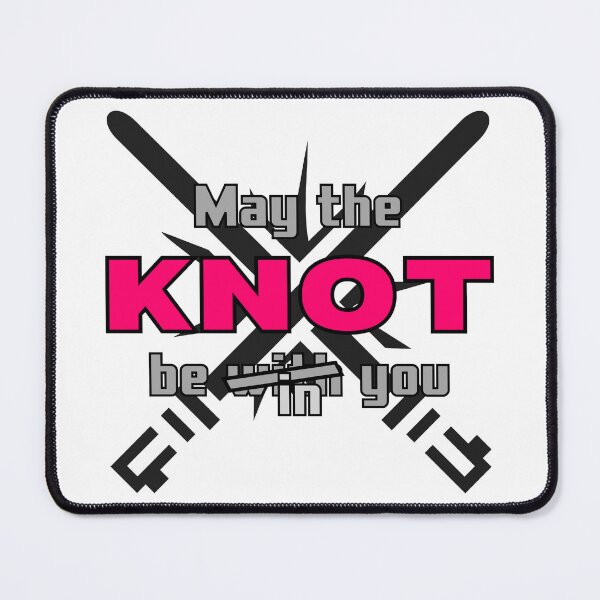 Item preview, May the KNOT be in you 3 designed and sold by VTbonds.