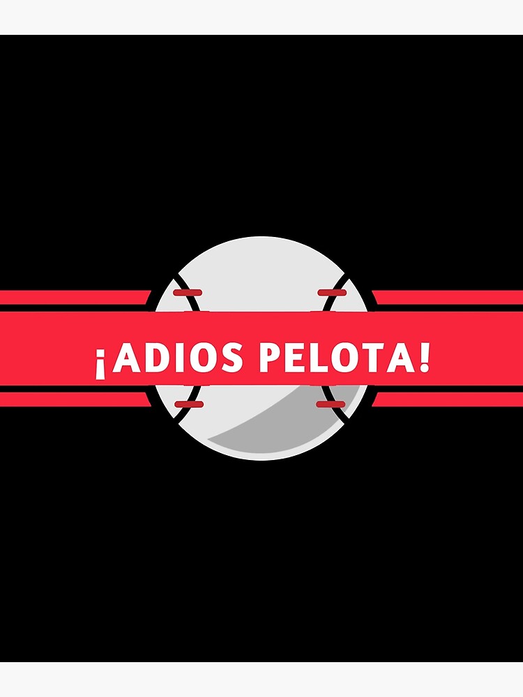 "Adios Pelota Sticker" Poster for Sale by BartonDonnelly Redbubble