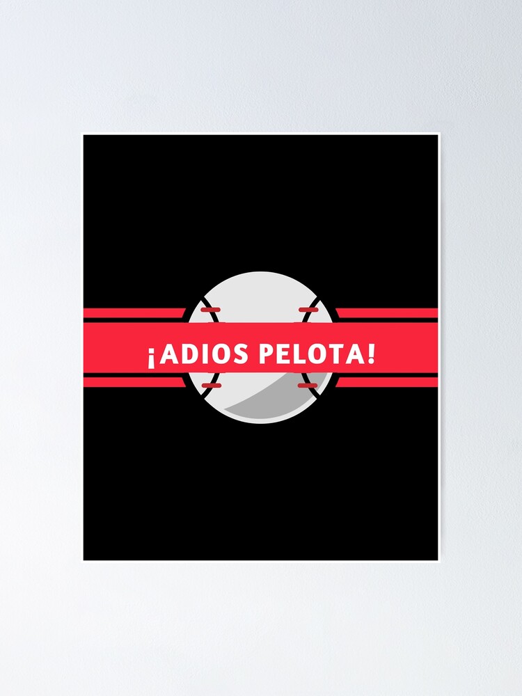 "Adios Pelota Sticker" Poster for Sale by BartonDonnelly Redbubble