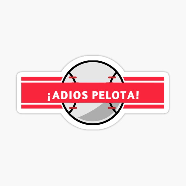 "Adios Pelota Sticker" Sticker by BartonDonnelly Redbubble