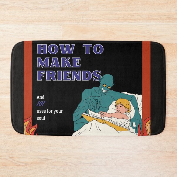 Item preview, how to make friends and 101 uses for your soul designed and sold by heatedstitches.