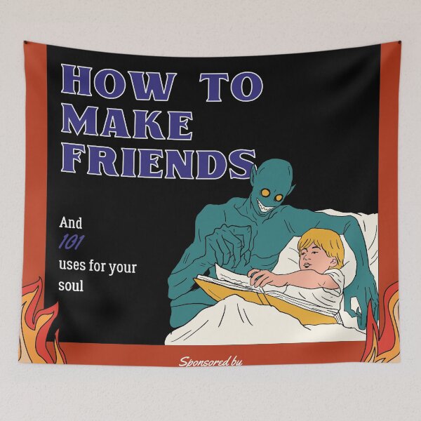 Item preview, how to make friends and 101 uses for your soul designed and sold by heatedstitches.