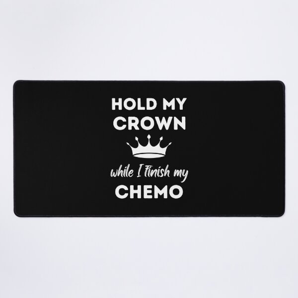 Item preview, Hold My Crown While I Finish My Chemo designed and sold by Pixelish.