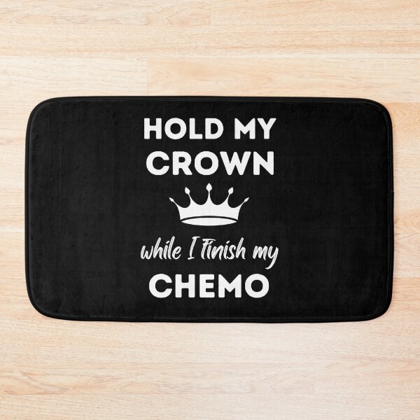 Item preview, Hold My Crown While I Finish My Chemo designed and sold by Pixelish.