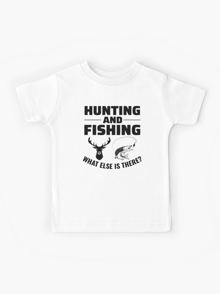 Deer Hunting Fishing Hunter Outdoor Funny Saying Kids T-Shirt for