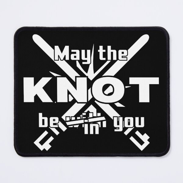 Item preview, May the KNOT be in you 2 designed and sold by VTbonds.