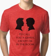 I'd Call You A Genius Tri-blend T-Shirt