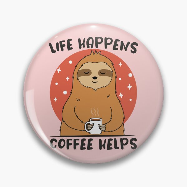 Item preview, Life Happens Coffee Helps - Cute Sloth - Light designed and sold by ttttee.