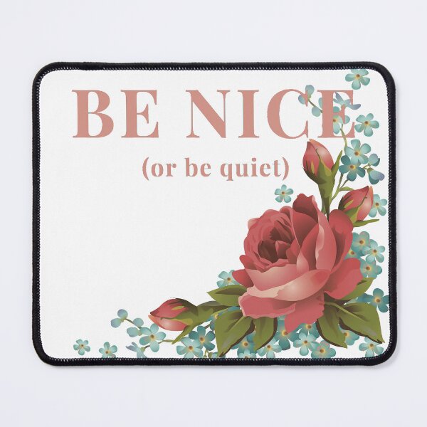 Item preview, Be Nice or Be Quiet with Roses and Phlox designed and sold by rhombusOnion.