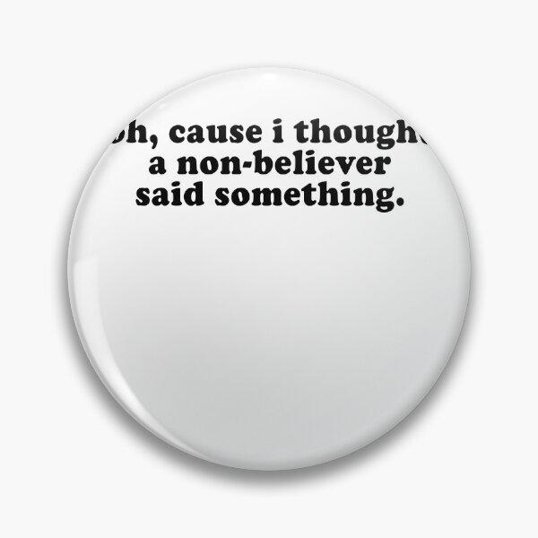 Item preview, Oh cause I thought a non-believer said something designed and sold by addylolanden.