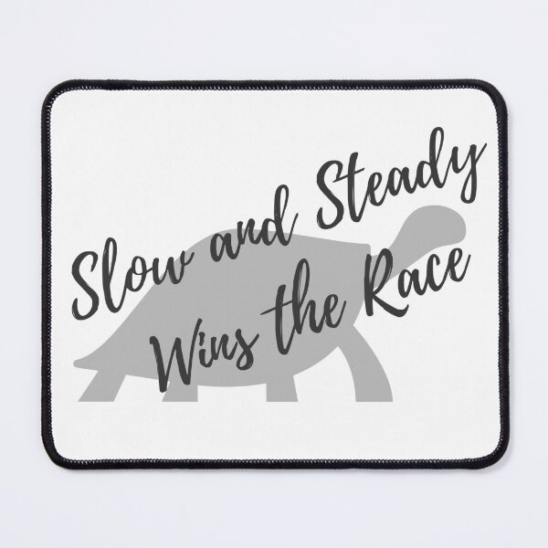 Item preview, Slow and Steady Wins the Race designed and sold by ActionFocus.