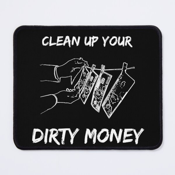 Item preview, Clean Up Your Dirty Money designed and sold by Rookie Designs.