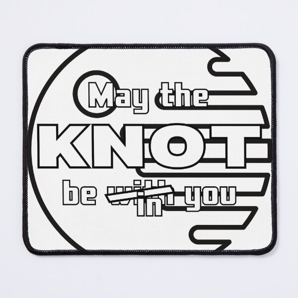 Item preview, May the KNOT be in you 6 designed and sold by VTbonds.