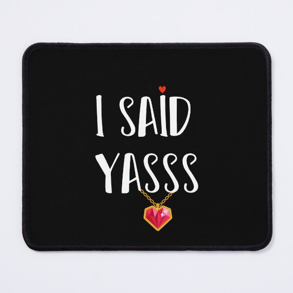 Item preview, I Said Yasss !!!! designed and sold by Aimyashoppy.