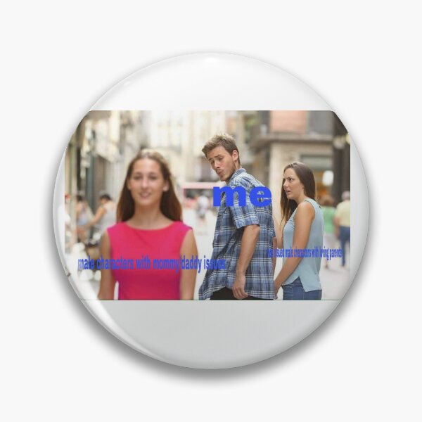 Item preview, me with male characters with mommy/daddy issues meme designed and sold by Fictionette25.
