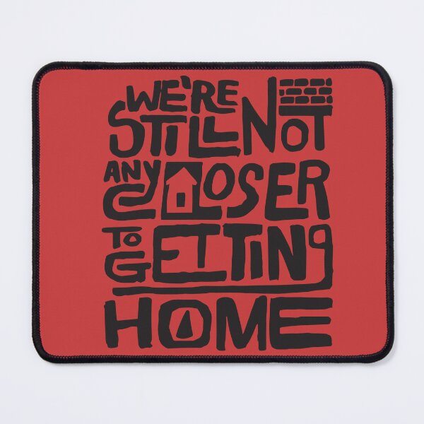 Item preview, We're still not any closer to getting home designed and sold by ptaradactyl.