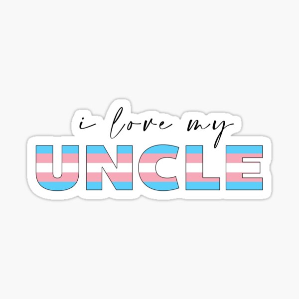I love my Trans Uncle Sticker