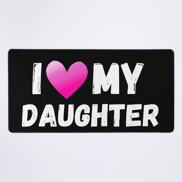 Item preview, I love my daughter designed and sold by The Love Quill.