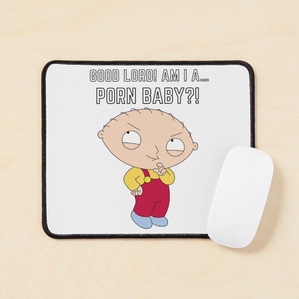 Stewie Quote - Good Lord! Am I a... porn baby?!