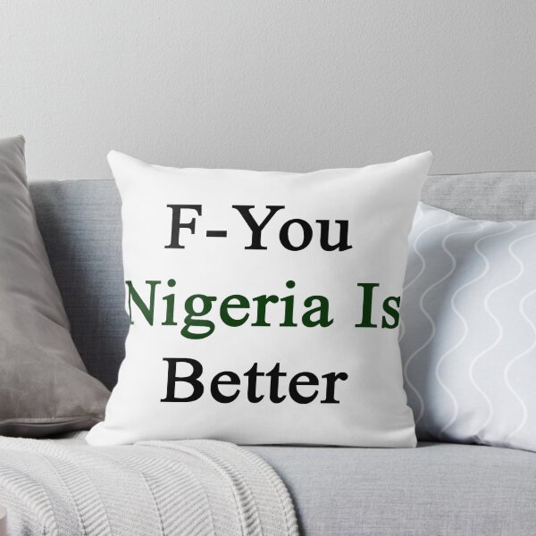 Item preview, F-You Nigeria Is Better  designed and sold by supernova23.
