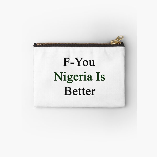 Item preview, F-You Nigeria Is Better  designed and sold by supernova23.