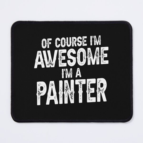 Item preview, Of Course I Am Awesome I'm a Painter designed and sold by cidolopez.
