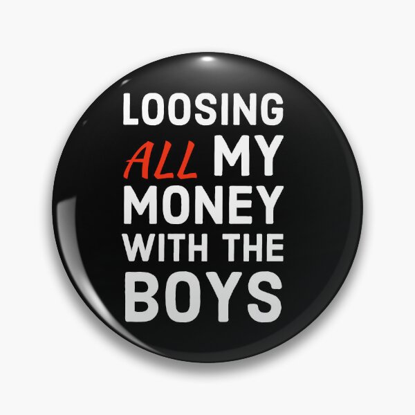 Item preview, loosing all my money with the boys designed and sold by marjard.