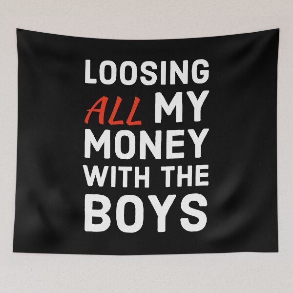 Item preview, loosing all my money with the boys designed and sold by marjard.